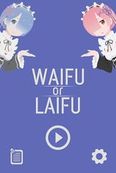  Waifu or Laifu     -  
